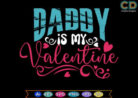 DADDY is MY VALENTINE T-shirt Designs
