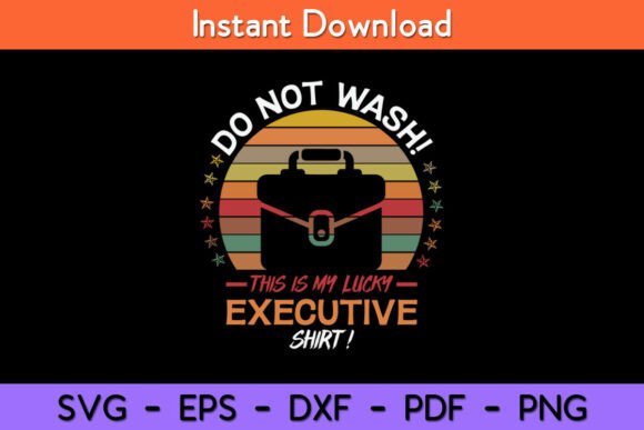Do Not Wash This is My Lucky Executive Graphics