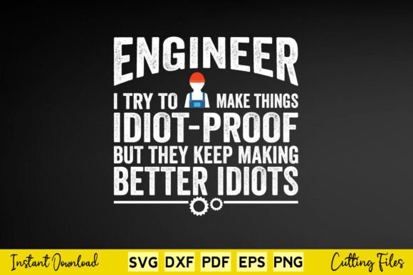 Engineer I Try to Make Things Idiot Proof Graphics for Crafts