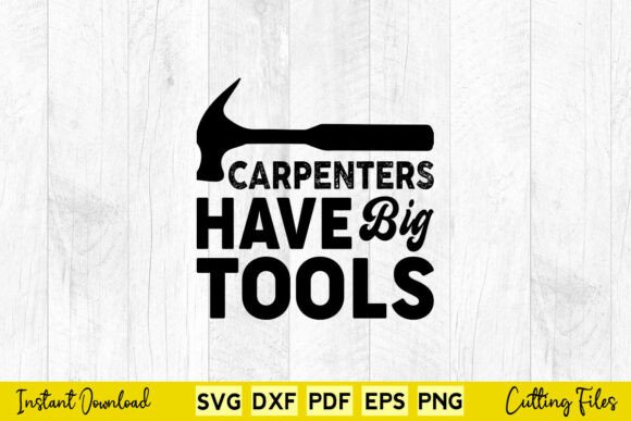 Free Carpenters Have Big Tools Graphics for Crafts