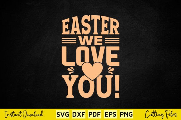 Happy Easter We Love You Graphics for Crafts