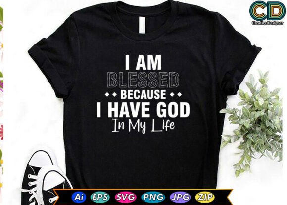 I Am Blessed Because I Have God in My Life Graphics
