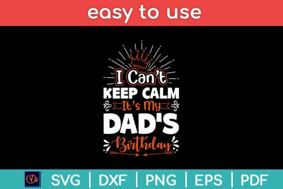 I Can't Keep Calm It's My Dad's Birthday Graphics