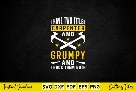 I Have Two Titles Carpenter and Grumpy Graphics for Crafts