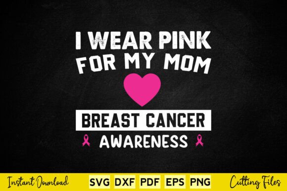 I Wear Pink for My Mom Breast Cancer Graphics