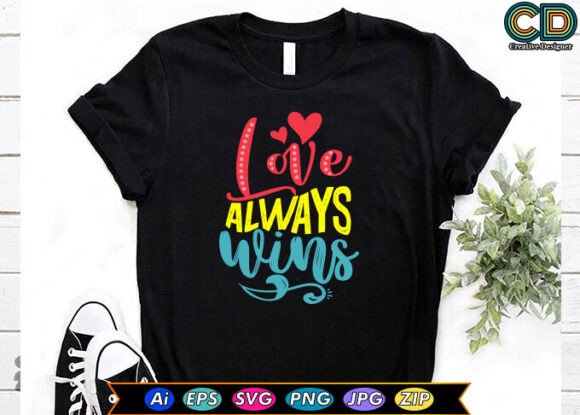 LOVE ALWAYS WINS Valentine’s Day Graphic for Crafts