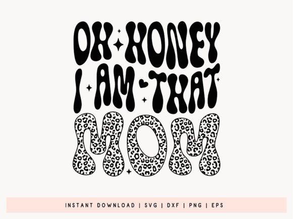 Oh Honey I Am That Mom SVG for Crafts and Graphics