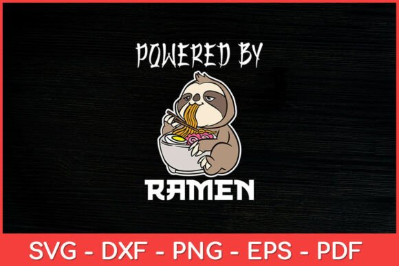 Powered by Ramen Japanese Noodles Sloth Graphics for Crafts