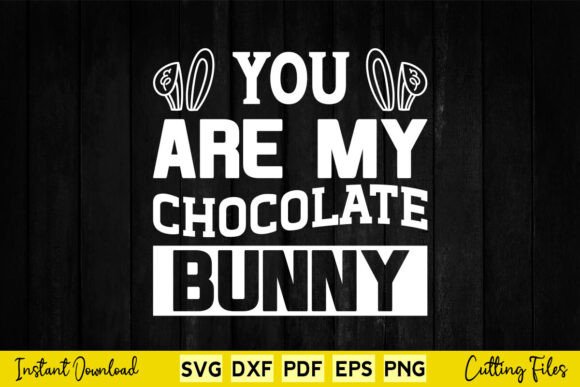 You Are My Chocolate Bunny Graphics for Crafts