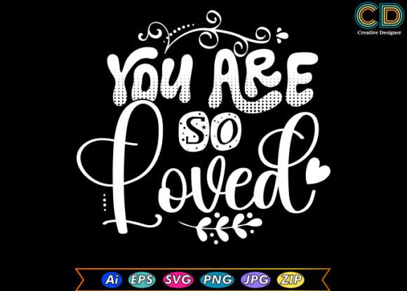 YOU ARE so LOVED Valentine Day T-shirt